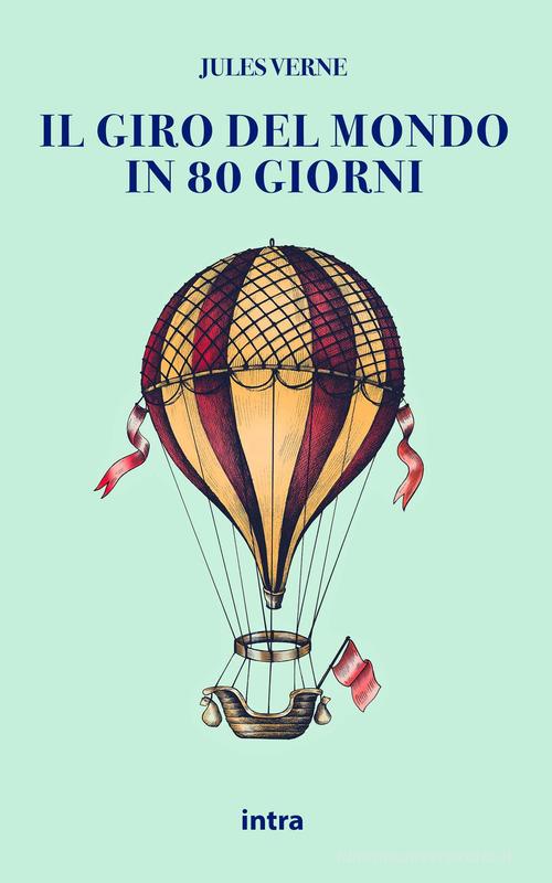Il giro del mondo in 80 giorni di Jules Verne edito da Intra