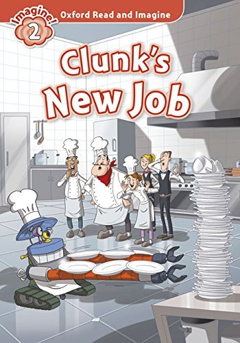 Clunk's new job. Oxford read & imagine 2. Con CD edito da Oxford University Press