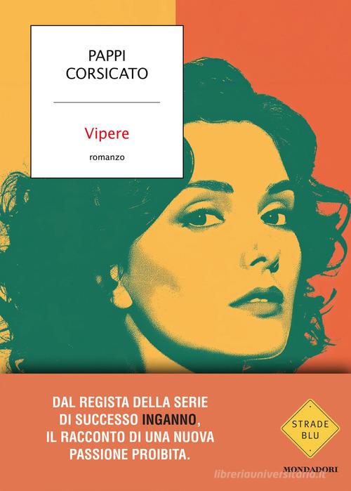 Libro Vipere di Pappi Corsicato Strade blu. Fiction di Mondadori