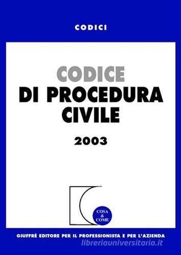 Codice di procedura civile 2003 edito da Giuffrè