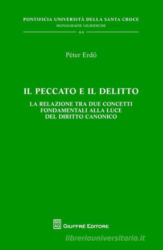 Il peccato e il delitto. La relazione tra due concetti fondamentali alla luce del diritto canonico di Péter Erdö edito da Giuffrè