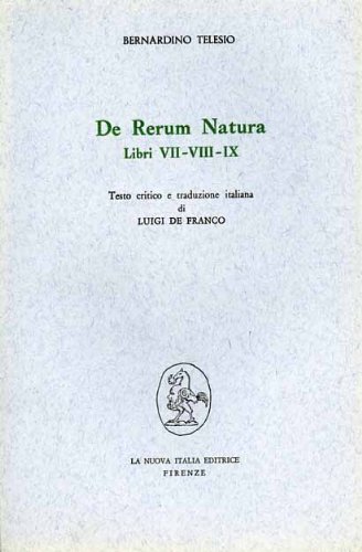 De rerum natura. Libri 7º-9º di Bernardino Telesio edito da Franco Angeli