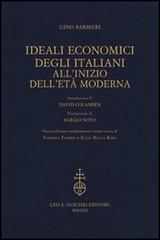 Ideali economici degli italiani all'inizio dell'età moderna di Gino Barbieri edito da Olschki
