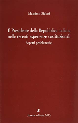 Il presidente della Repubblica italiana nelle recenti esperienze costituzionali di Massimo Siclari edito da Jovene