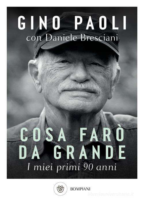 Cosa farò da grande. I miei primi 90 anni di Gino Paoli, Daniele Bresciani edito da Bompiani