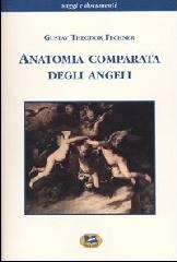 Anatomia comparata degli angeli di Gustav T. Fechner edito da Lampi di Stampa