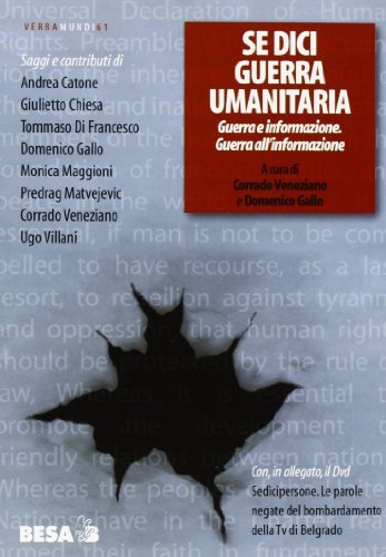 Se dici guerra umanitaria. Guerra e informazione. Guerra all'informazione. Con DVD edito da Salento Books