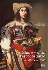 Monili e merletti di Pescocostanzo nella pittura del '600. Ediz. illustrata edito da CARSA