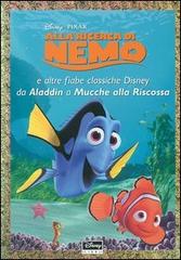 Alla ricerca di Nemo e altre fiabe classiche Disney da Aladdin a Mucche alla riscossa edito da Walt Disney Company Italia