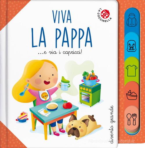 Viva la pappa... E via i capricci! Ediz. a colori di Francesca Galmozzi edito da La Coccinella