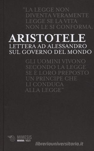 Lettere ad Alessandro sul governo del mondo di Aristotele edito da Mimesis