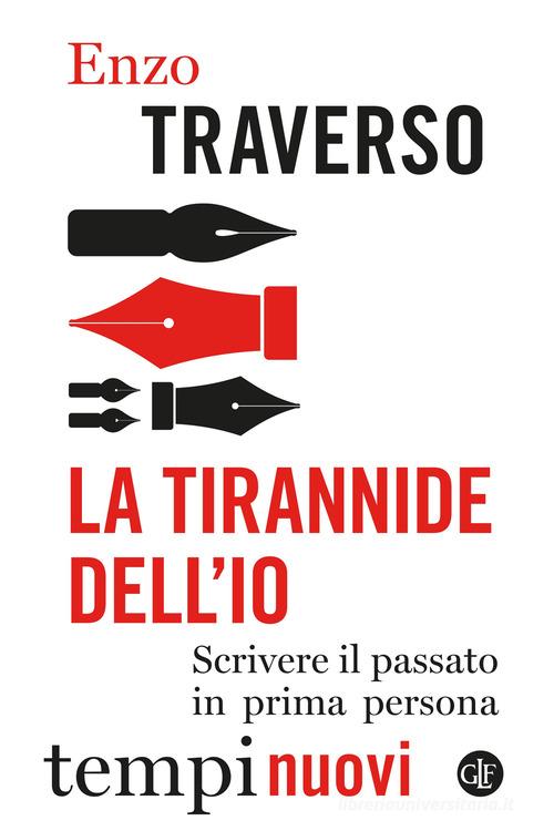 La tirannide dell'io. Scrivere il passato in prima persona di Enzo Traverso edito da Laterza