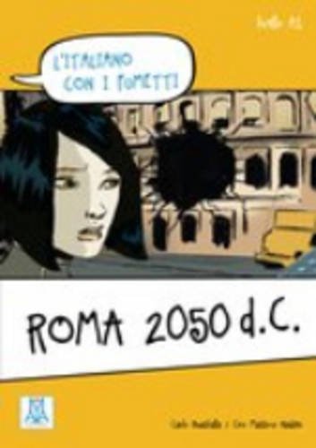 Roma 2050 d.C. di Carlo Guastalla, Ciro Massimo Naddeo edito da Alma