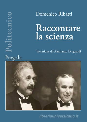 Raccontare la scienza di Domenico Ribatti edito da Progedit