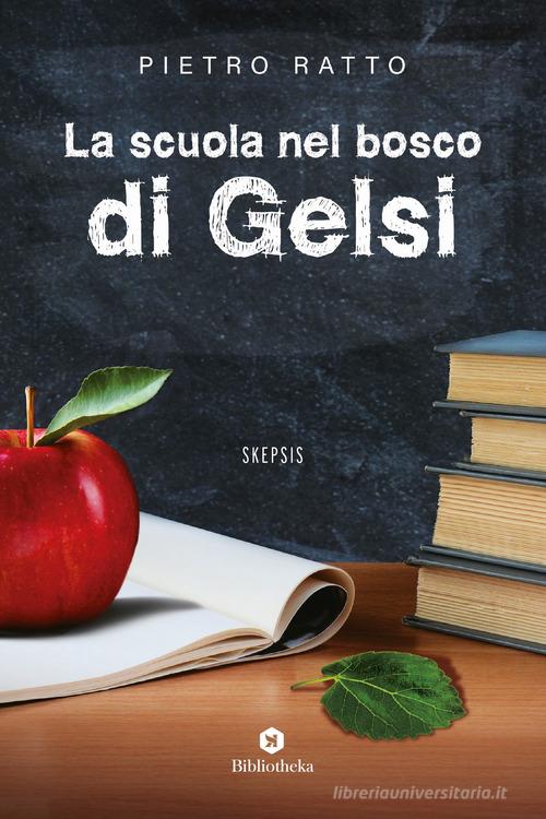 Libro La scuola nel bosco di Gelsi di Pietro Ratto Open di Bibliotheka Edizioni
