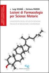 Lezioni di farmacologia per scienze motorie di Luigi Sciabà, Stefania Parodi edito da Liberodiscrivere edizioni
