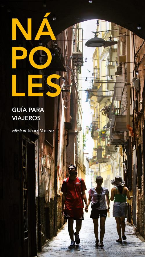 Nápoles. Guìa para viajeros di Attilio Wanderlingh, Urszula Salwa, Concetta Celotto edito da Intra Moenia
