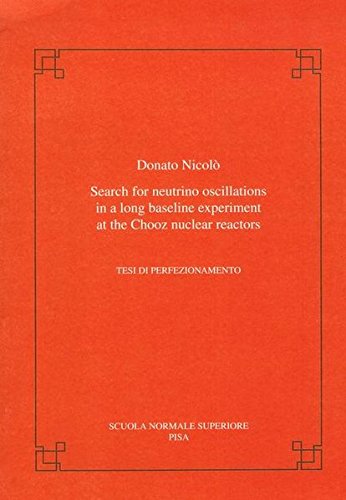 Search for neutrino oscillations in a long baseline experiment at the Chooz nuclear reactor di Donato Nicolò edito da Scuola Normale Superiore