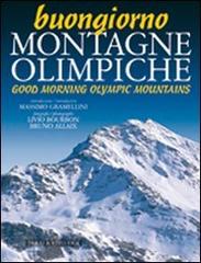 Buongiorno montagne olimpiche-Good morning mountains of 2006 di Livio Bourbon, Bruno Allaix edito da Priuli & Verlucca