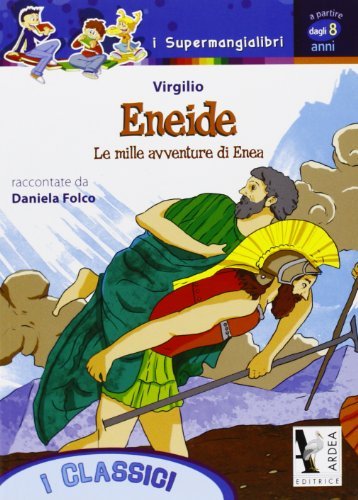 Eneide. Le mille avventure di Enea di Publio Virgilio Marone edito da Ardea