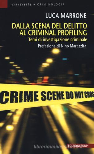 Dalla scena del delitto al criminal profiling. Temi di investigazione criminale di Luca Marrone edito da EdUP