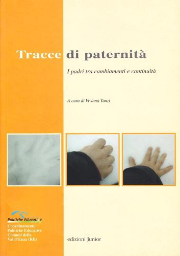 Tracce di paternità. I padri tra cambiamenti e continuità edito da Edizioni Junior