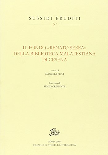 Il fondo «Renato Serra» della Biblioteca Malatestiana di Cesena edito da Storia e Letteratura