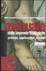 Manuale delle impronte ecologiche. Principi, applicazioni, esempi di Craig Simmons, Nicky Chambers, Mathis Wackernagel edito da Edizioni Ambiente