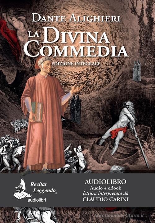 La Divina Commedia letto da Claudio Carini. Audiolibro. CD Audio formato MP3. Ediz. integrale. Con e-book di Dante Alighieri edito da Recitar Leggendo Audiolibri