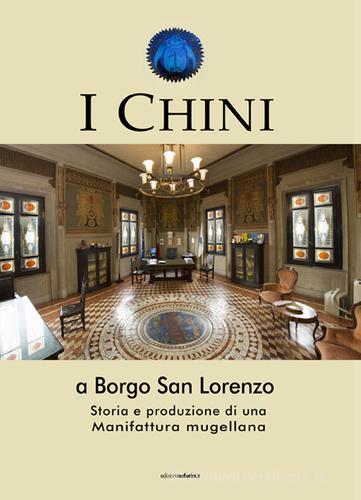 I Chini a Borgo San Lorenzo. Storia e produzione di una manifattura mugellana edito da Noferini