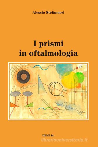 I prismi in oftalmologia di Alessio Stefanucci edito da DEMI