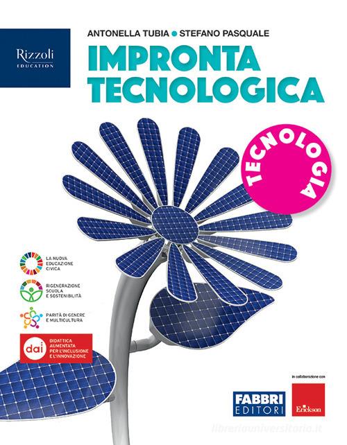 Impronta tecnologica. Disegno. Con Tecnologia. Per la Scuola media. Con e-book. Con espansione online di Antonella Tubia, Stefano Pasquale edito da Fabbri