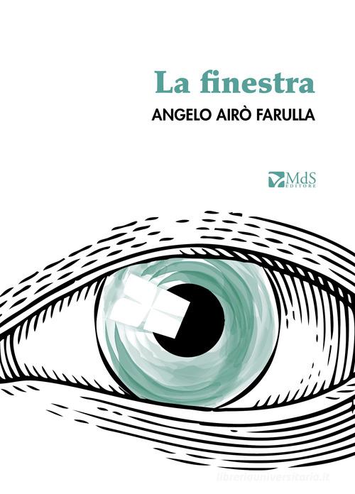 Libro La finestra di Angelo Airò Farulla Lumina di MdS Editore
