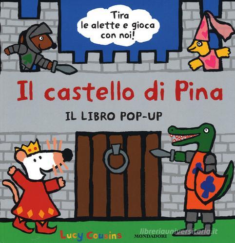 Il castello di Pina. Libro pop-up di Lucy Cousins edito da Mondadori