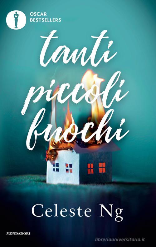 Libro Tanti piccoli fuochi di Celeste Ng Oscar bestsellers di Mondadori