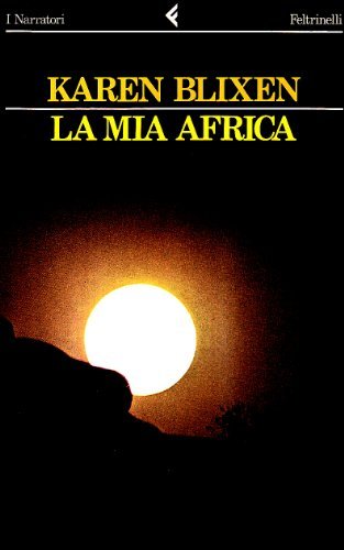 La mia Africa di Karen Blixen edito da Feltrinelli