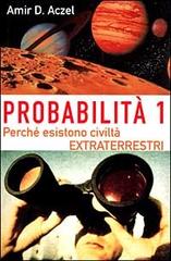 Probabilità 1. Esistono civiltà extraterrestri vol.1 di Amir D. Aczel edito da Garzanti Libri