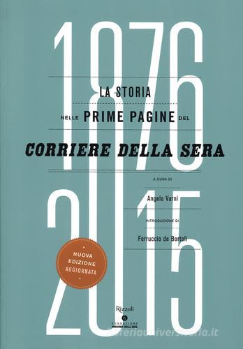 La storia nelle prime pagine del Corriere della Sera (1876-2015). Ediz. illustrata edito da Rizzoli