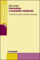 Innovazione e prossimità relazionale. Il contesto dei parchi scientifici tecnologici di Chiara Cantù edito da Franco Angeli