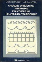 Chiusure orizzontali intermedie e di copertura nell'edilizia tradizionale di Mauro Bertagnin, Aldo De Marco edito da Liguori