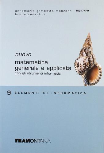 Nuovo Matematica generale e applicata. Per gli Ist. tecnici commerciali vol.9 di Anna M. Gambotto Manzone, Bruna Consolini edito da Tramontana