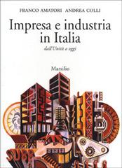 Impresa e industria in Italia. Dall'unità ad oggi di Franco Amatori, Andrea Colli edito da Marsilio