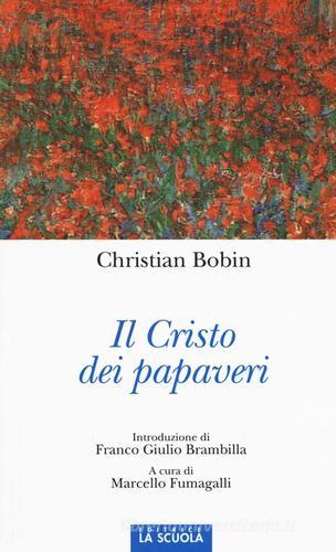 Il Cristo dei papaveri di Christian Bobin edito da La Scuola SEI