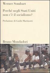 Perché negli Stati Uniti non c'è il socialismo? di Werner Sombart edito da Mondadori Bruno