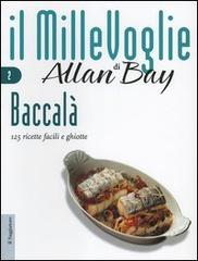 Baccalà. 125 ricette facili e ghiotte di Allan Bay edito da Il Saggiatore