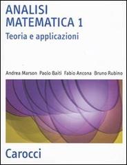 Analisi matematica 1. Teoria e applicazioni di Andrea Marson, Paolo Baiti, Fabio Ancona edito da Carocci