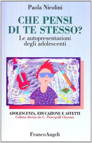 Che pensi di te stesso? Le autopresentazioni dei ragazzi di Paola Nicolini edito da Franco Angeli