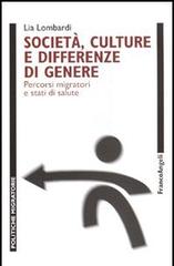 Società, culture e differenze di genere. Percorsi migratori e stati di salute di Lia Lombardi edito da Franco Angeli