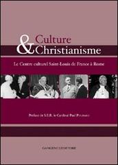 Culture et christianisme. Le centre culturel Saint-Louis de France à Rome edito da Gangemi Editore