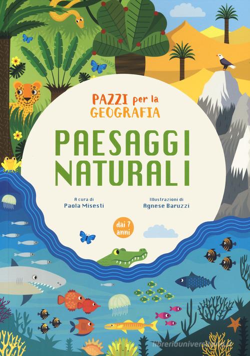 Paesaggi naturali. Pazzi per la geografia. Con adesivi. Ediz. a colori edito da White Star